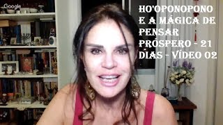 HOOPONOPONO E A MÁGICA DE PENSAR PRÓSPERO  21 DIAS  Vídeo 02 [upl. by Belier191]