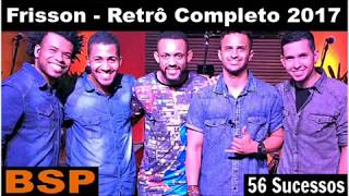 Grupo Frisson  Retrô 56 Sucessos Completos 2018 BSP [upl. by Naimad]