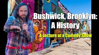 The REAL History of Bushwick Brooklyn Live [upl. by Ydnolem]