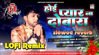 hoi pyar na dobara ho nilkamal Singh Bewafai Song lofi slowed reverb trending song Mix By ADR [upl. by Ellinnet384]