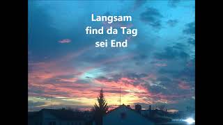 Langsam find da Tag sei End [upl. by Musser]