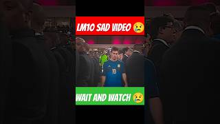 🌐🌹Lm10 sad video 😢😰shorts youtubeshorts trending messi [upl. by Kironde]