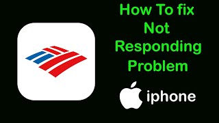 Fix Bank of America App Not Responding Problem on Ios  iPhone [upl. by Nirmak]