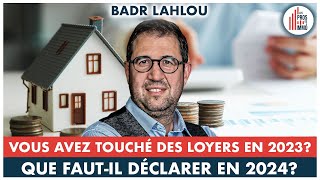 36 Loyers perçus en 2023 que déclarer en 2024  Badr Lahlou [upl. by Oneil895]