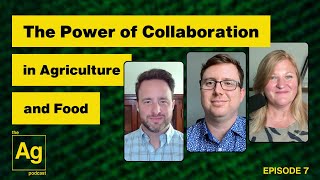 The Power of Collaboration in Agriculture and Food  The Ag Podcast [upl. by Joyce994]