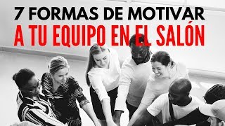 7 Formas de Motivar a Tu Equipo En El Salón De Belleza [upl. by Yebot]