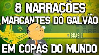 8 Narrações Marcantes do Galvão Bueno Em Copas do Mundo [upl. by Cousins]