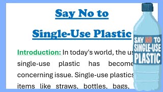 Say No to Single Use Plastic Essay Writing in English 250 Words with Introduction and conclusion [upl. by Eniroc504]