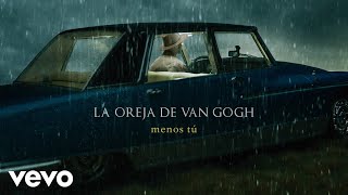 La Oreja de Van Gogh  Menos Tú Audio [upl. by Yenduhc]