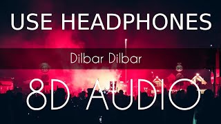 Dilbar Dilbar  8D AUDIO  8D BASS sound effect dj  8D Audio songs [upl. by Nnaitak]