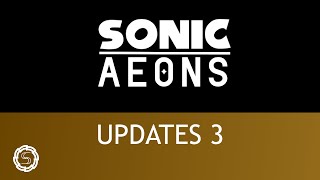 Sonic Aeons  Updates 3 [upl. by Nihsfa]