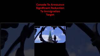 Canada To Announce Significant Reduction To Immigration Target canadaimmigration trudeau [upl. by Wyne527]