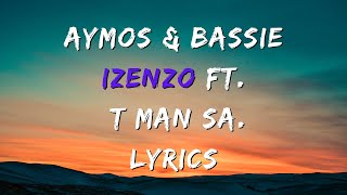 Aymos amp Bassie Izenzo ft T Man SA LYRICS [upl. by Endres885]