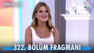 Konuştukça 322 Bölüm Fragmanı [upl. by Adriene]