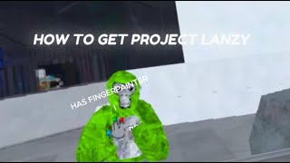 HOW TO GET PROJECT LANZY [upl. by Redwine]