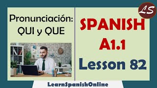 ¿Cómo Pronunciar QUI y QUE en Español  Spanish A1  Lesson 82 [upl. by Akimat]