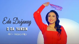 Eda Doğanay  O Da Yansın Official Video  4K Klip [upl. by Egres]