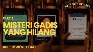 MASIH DALAM PENCARIAN GADIS HILANG  MAIN ELMWOOD TRAIL LIVE RECAP PART 2 [upl. by Nahtad]