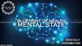 Blueprint of Health  Mental State  Energetically Programmed Audio  Maitreya Reiki™ [upl. by Mur]