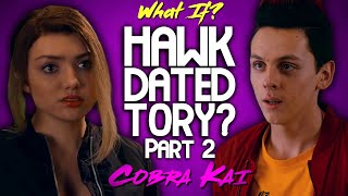 What If Hawk Dated Tory P2 Cobra Kai [upl. by Viviane366]