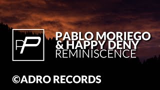 Pablo Moriego amp Happy Deny  Reminiscence Original Mix [upl. by Cassidy754]