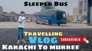 Karachi To Murree Travel In Daewoo Express Sleeper ClassBest ExperienceHum Yaha Kitne Din Rahe Ge🤔 [upl. by Lebiram]