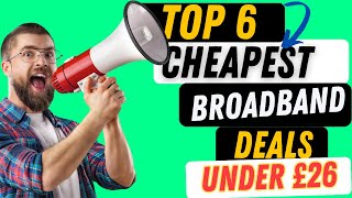 Top 6 UK Cheapest and Fastest Fibre Broadband Deals Under £26 [upl. by Ramedlav]