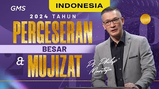 Indonesia  2024 Tahun Pergeseran Besar amp Mujizat  Ps Philip Mantofa Official GMS Church [upl. by Vi659]