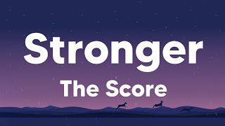 Stronger  The Score Lyrics [upl. by Ligetti]