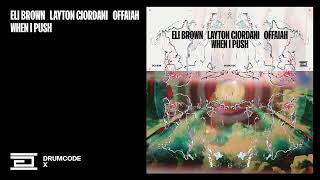 Eli Brown Layton Giordani amp OFFAIAH  When I Push  Drumcode [upl. by Nive]