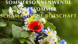 Sommersonnenwende Mittsommer schamanische Botschaft [upl. by Sheffield]