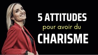 5 ATTITUDES pour AVOIR du CHARISME [upl. by Neuberger]