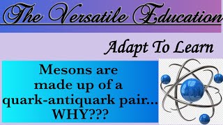 Mesons are made up of a Quark Antiquark pair WHY [upl. by Ced]