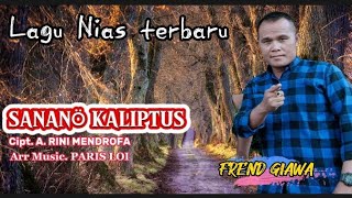 LAGU NIAS TERBARU ❗ SANANÖ KALIPTUS  VOC FREND GIAWA CIPT A RINI MENDROFA [upl. by Anwahsed669]