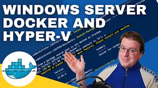 HyperV and Windows Docker containers on Windows Server [upl. by Carlyn]