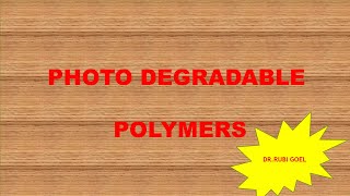 PHOTO DEGRADABLE POLYMER THEIR MECHANISM PROMOTERS PHOTOSENSTIVESUBSTANCES for MSc btechbsc [upl. by Bose]