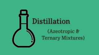 Azeotropic and Ternary Mixtures  Distillation [upl. by Kerril417]