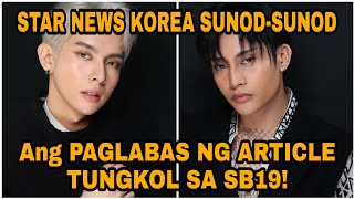 BREAKING STAR NEWS KOREA SUNODSUNOD ANG ARTICLE NA INILABAS TUNGKOL SA SB19   Esbi Updates [upl. by Haramat903]