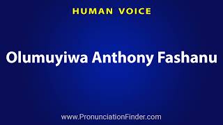 How To Pronounce Olumuyiwa Anthony Fashanu [upl. by Hanae]