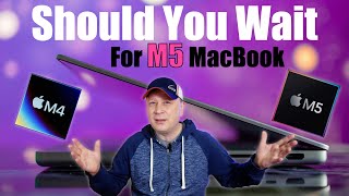 Should You Wait For M5 MacBooks and Skip The M4 MacBooks [upl. by Donoho951]