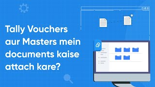 dox2Us Tally Plugin apne Tally Vouchers  Masters mean documents attach kare Hindi [upl. by Alletneuq956]