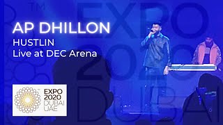 AP Dhillon  Hustlin  Live at DEC Arena  Expo 2020 Dubai [upl. by Lorne749]