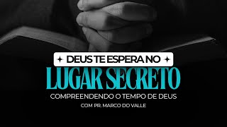 quotDeus te espera no lugar secreto  O Espirito Santo e sua obraquot  Pr Marco do Valle [upl. by Gorey]