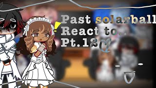 🔭🪐past solarballs react to pt12 none canon reactionmy au☄️🌎 [upl. by Bruis]