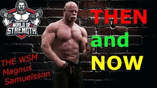 The Worlds Strongest Man Magnus Samuelsson THEN amp NOW [upl. by Tamarra]