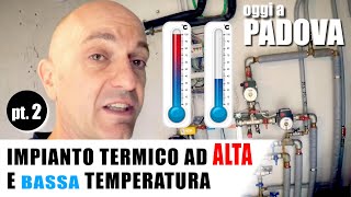 Impianto termico ad ALTA e BASSA temperatura 🔥 Oggi siamo a PADOVA [upl. by Brandy]