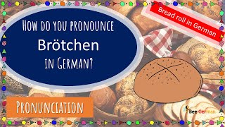 How to pronounce Brötchen in German bread roll German pronunciation [upl. by Ecilahs]