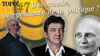 Léconomie indépendante de la politique  Mélenchon et lordolibéralisme Topoï 7 [upl. by Eselrahc]