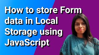 How to store Form data in Local Storage using HTML and JavaScript [upl. by Xantha]