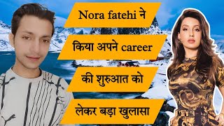 Nora Fatehi ने किया अपने Career की शुरुवात को लेकर बड़ा खुलासा  Viru Rajput [upl. by Arelus846]